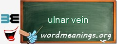 WordMeaning blackboard for ulnar vein